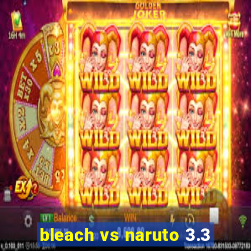 bleach vs naruto 3.3